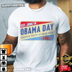 Obama Day June 14th Because Petty Is Patriotic T Shirt (2)