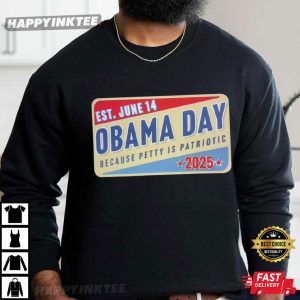 Obama Day June 14th Because Petty Is Patriotic T Shirt (3)