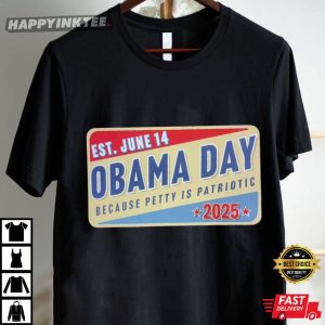 Obama Day June 14th Because Petty Is Patriotic T Shirt (4)