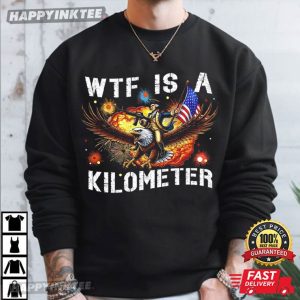 WTF Is A Kilometer Funny July 4th Washington T Shirt (2)
