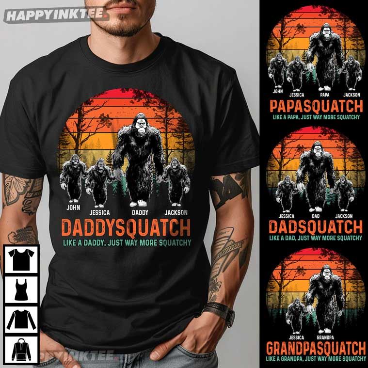 Dadsquatch Like A Dad Just Way More Squatchy Bigfoot Custom T-Shirt Dadsquatch Like A Dad Just Way More Squatchy Bigfoot Custom T-Shirt