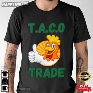 Taco Trade Anti Trump Funny Chicken T-Shirt