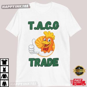 Taco Trade Anti Trump Funny Chicken T Shirt (4)
