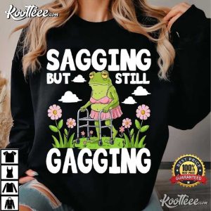 Sagging But Still Gagging Funny Frog T Shirt (3)