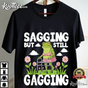 Sagging But Still Gagging Funny Frog T Shirt (4)