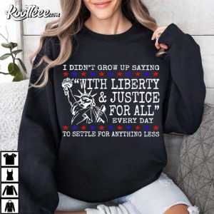 Liberty And Justice For All Human Rights 4th of July T Shirt (2)
