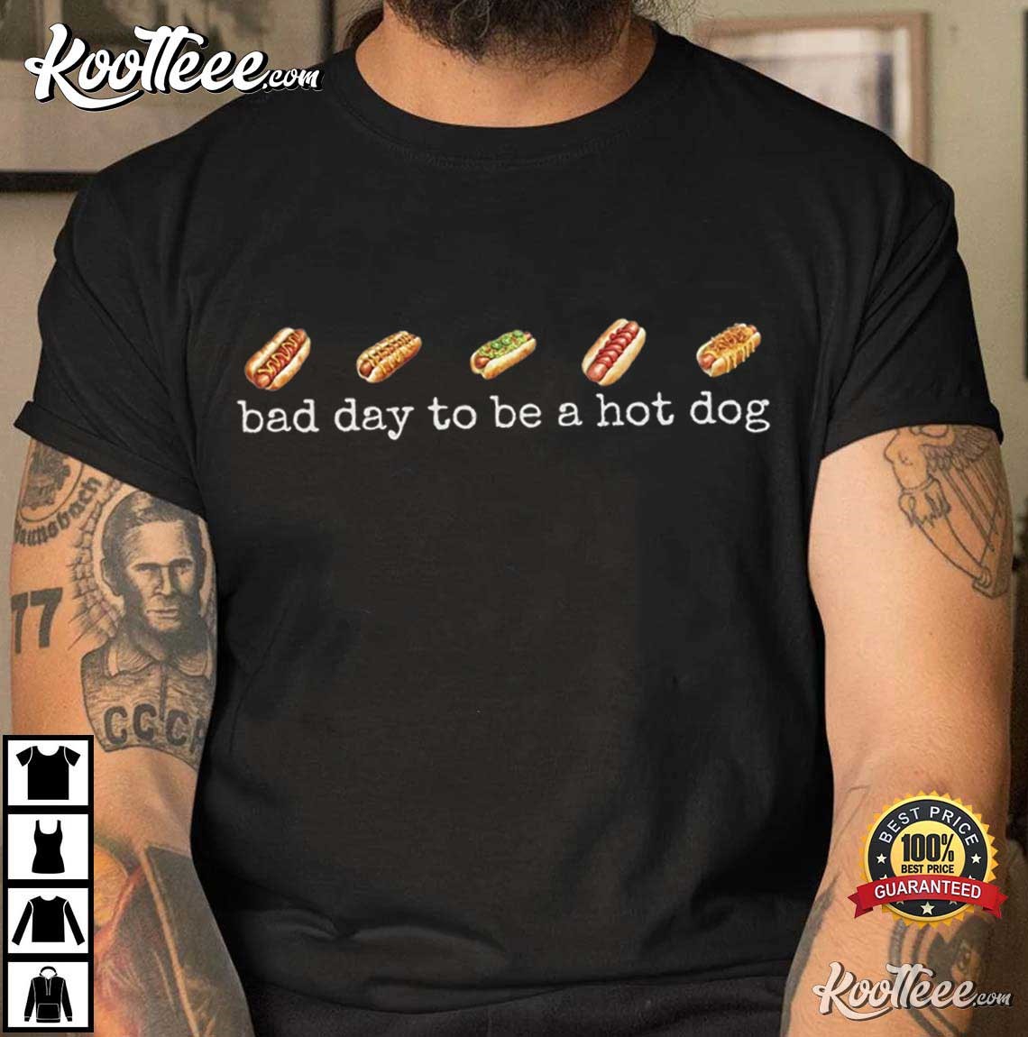 Bad Day To Be A Hot Dog Funny T-Shirt Bad Day To Be A Hot Dog Funny T-Shirt