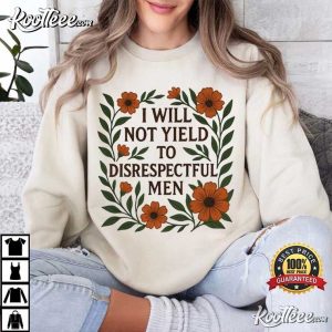 I Will Not Yield To Disrespectful Men Feminist T Shirt (2)