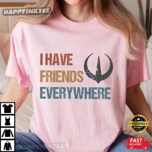 I Have Friends Everywhere Andor Star Wars T Shirt (2)