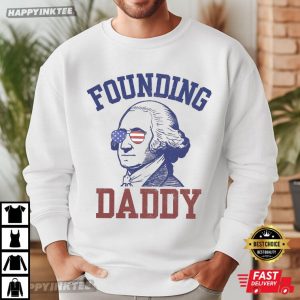 George Washington Founding Daddy 4th of July T Shirt (2)