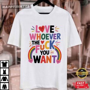 Love Whoever The F You Want LGBTQ Pride Month T Shirt (3)