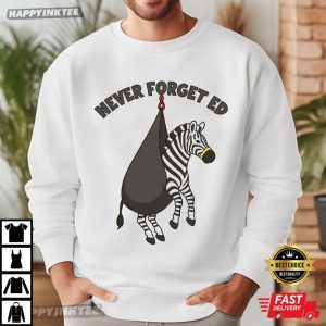 Never Forget Ed The Zebra Captured Funny T Shirt (3)