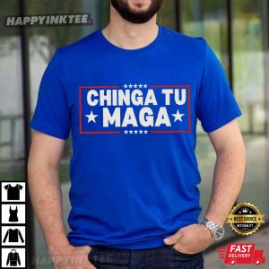 Chinga Tu MAGA Anti Trump Protest T Shirt (3)