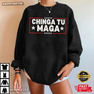Chinga Tu MAGA Anti Trump Protest T Shirt (4)