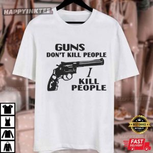 Guns Don't Kill People I Kill People Happy Gilmore T Shirt (4)