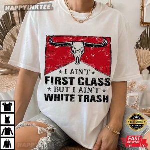 I Aint First Class But I Aint White Trash Vintage Country Western T Shirt (2)
