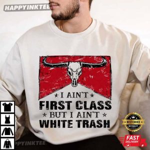 I Aint First Class But I Aint White Trash Vintage Country Western T Shirt (3)