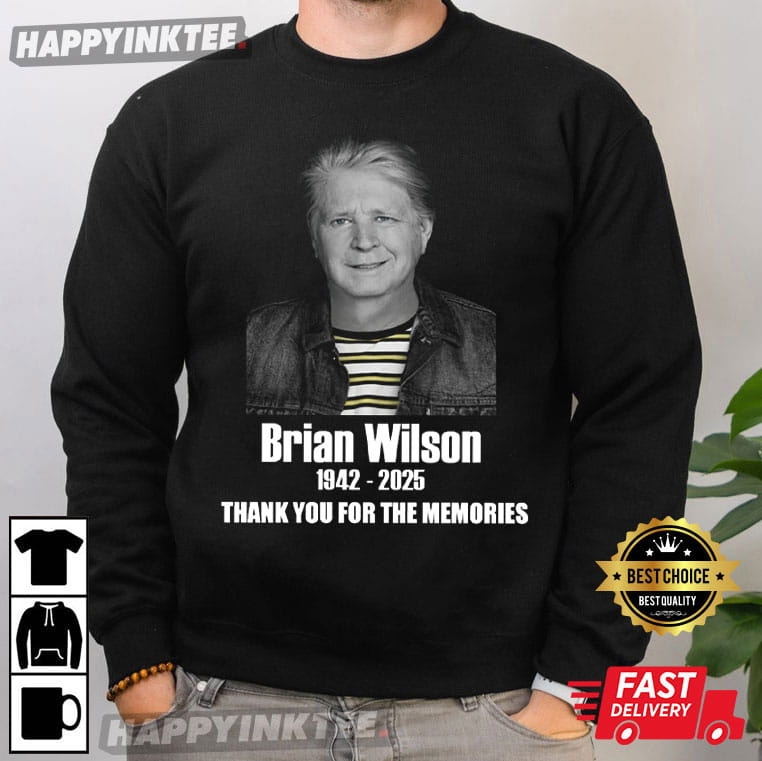 Brian Wilson 1942 - 2025 Thank You For The Memories T-Shirt Brian Wilson 1942 - 2025 Thank You For The Memories T-Shirt