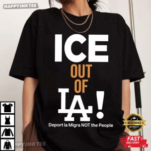 Ice Out Of LA Deport La Migra Not The People Immigarnts Rights T Shirt (1)