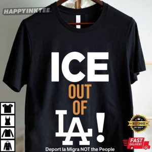 Ice Out Of LA Deport La Migra Not The People Immigarnts Rights T Shirt ( (4)