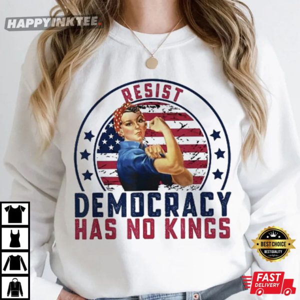 Resist Democracy Has No Kings Patriotic Political T-Shirt