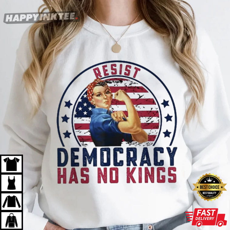 Resist Democracy Has No Kings Patriotic Political T-Shirt Resist Democracy Has No Kings Patriotic Political T-Shirt