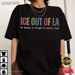 ICE Out Of LA Abolish Ice No Human Is Illegal T Shirt (4)