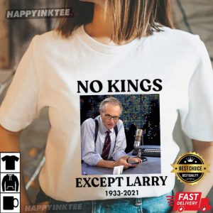 No Kings Except Larry King 1933 2021 T Shirt (2)