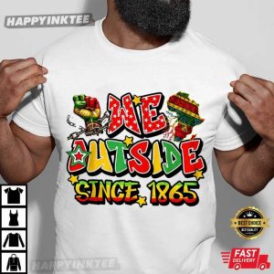 Juneteenth We Outside Since 1865 Afro Black History T Shirt (4)