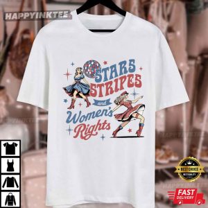 Stars Stripes And Women's Rights 4th Of July Feminist T Shirt (1)