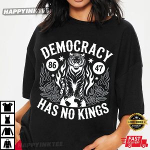 Democracy Has No Kings Anti Trump Political Activist T Shirt (2)