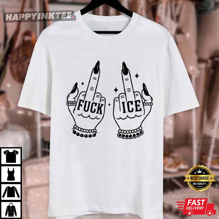 Fuck ICE Middle Fingers Anti Trump Chinga La Migra T-Shirt Fuck ICE Middle Fingers Anti Trump Chinga La Migra T-Shirt