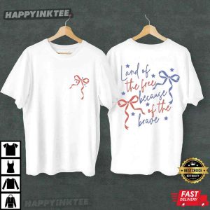 Land Of The Free Because Of The Brave Coquette 4th Of July T Shirt (2)