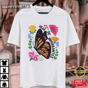 Hija de Inmigrantes Pro Immigration T Shirt (4)
