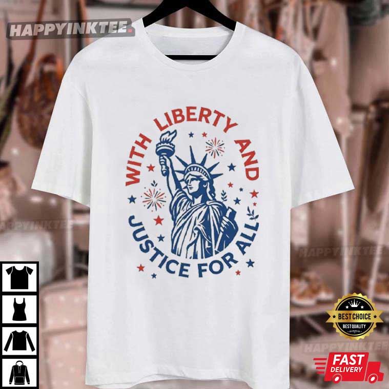 Statue Of Liberty With Liberty And Justice For All T-Shirt Statue Of Liberty With Liberty And Justice For All T-Shirt