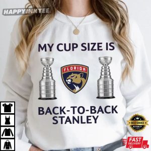 Florida Panthers My Cup Size Is Back To Back Stanley T Shirt (2)