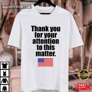 Thank You For Your Attention To This Matter American Flag T Shirt (3)