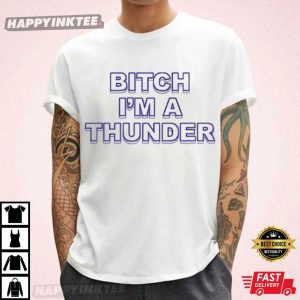 Oklahoma City Thunder Bitch I’m A Thunder T-Shirt