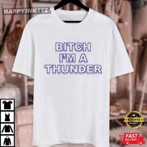 Oklahoma City Thunder Bitch I’m A Thunder T Shirt (4)