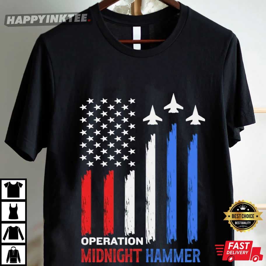 Operation Midnight Hammer B2 Stealth Bomber US Air Force T-Shirt Operation Midnight Hammer B2 Stealth Bomber US Air Force T-Shirt