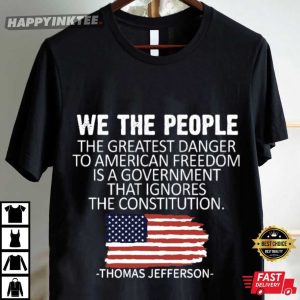 The Greatest Danger To American Freedom Quote Thomas Jefferson T Shirt (2)