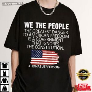 The Greatest Danger To American Freedom Quote Thomas Jefferson T Shirt (3)