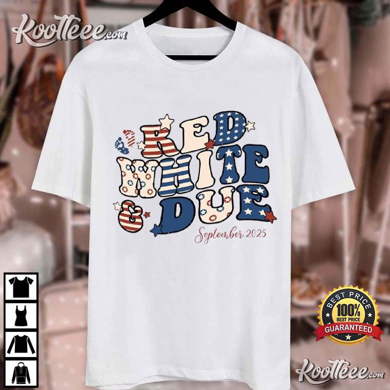 Red White And Due 4th of July Pregnancy Announcement T-Shirt Red White And Due 4th of July Pregnancy Announcement T-Shirt