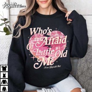Who's Afraid Of Little Old Me You Should Be Taylor Swift T Shirt (3)