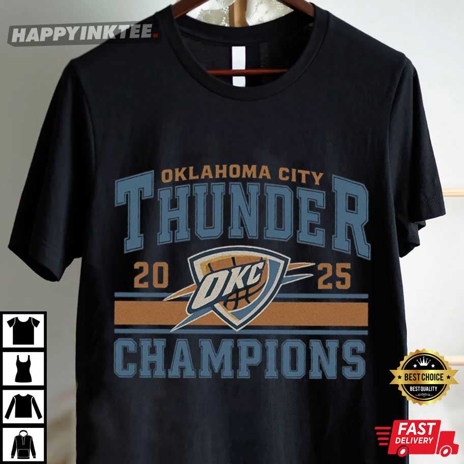 Oklahoma City Thunder Champions 2025 NBA T-Shirt Oklahoma City Thunder Champions 2025 NBA T-Shirt
