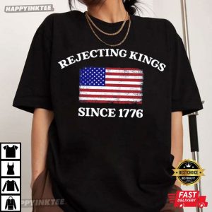 Rejecting Kings Since 1776 US Flag Protest T-Shirt