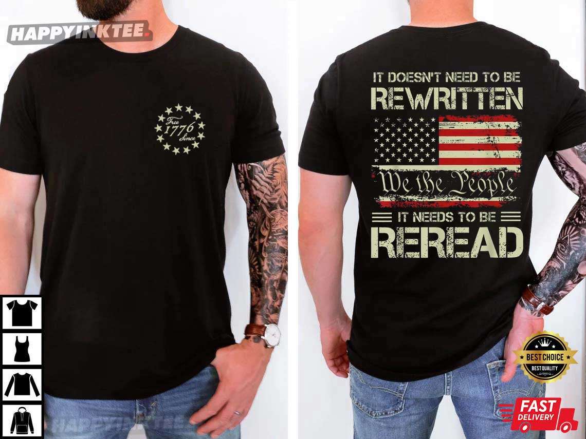 American History 1776 It Doesn't Need To Be Rewritten It Needs To Be Reread T-Shirt American History 1776 It Doesn't Need To Be Rewritten It Needs To Be Reread T-Shirt