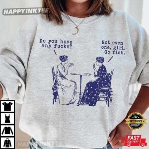 Do You Have Any Fucks Go Fish Girl T Shirt (3)