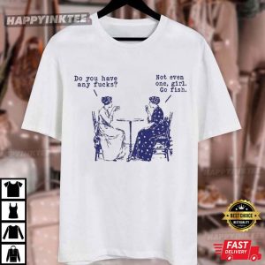 Do You Have Any Fucks Go Fish Girl T Shirt (4)