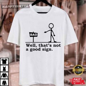 Well That's Not A Good Sign Having Bad Day Funny T Shirt (4)